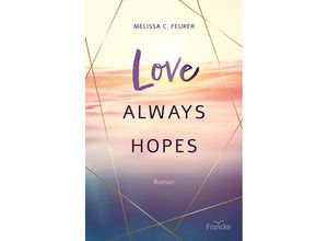 9783963623479 - Love Always Hopes - Melissa C Feurer Kartoniert (TB)