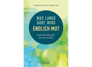 9783963623639 - Was lange gärt wird endlich Mut - Christina Ott Valerie Lill Kartoniert (TB)