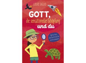 9783963623653 - Gott die sensationelle Schöpfung und du - Louie Giglio Gebunden