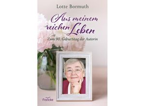 9783963623820 - Aus meinem reichen Leben - Lotte Bormuth Kartoniert (TB)