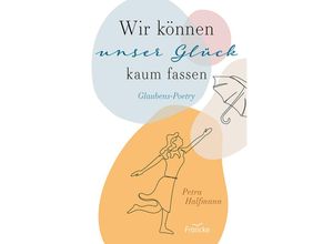 9783963623844 - Wir können unser Glück kaum fassen - Petra Halfmann Gebunden