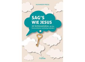 9783963623905 - Sags wie Jesus - Alexander Preiss Kartoniert (TB)