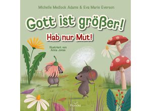 9783963623974 - Gott ist größer! Hab nur Mut! - Michelle Medlock Adams Eva Marie Everson Gebunden