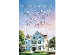 9783963624032 - Die alte Villa auf den Klippen - Irene Hannon Kartoniert (TB)