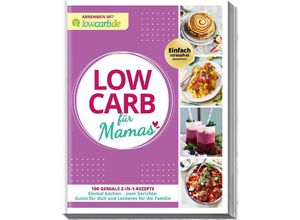 9783964172693 - Abnehmen mit lowcarbde LOW CARB für Mamas - Redaktion LOWCARBde Kartoniert (TB)
