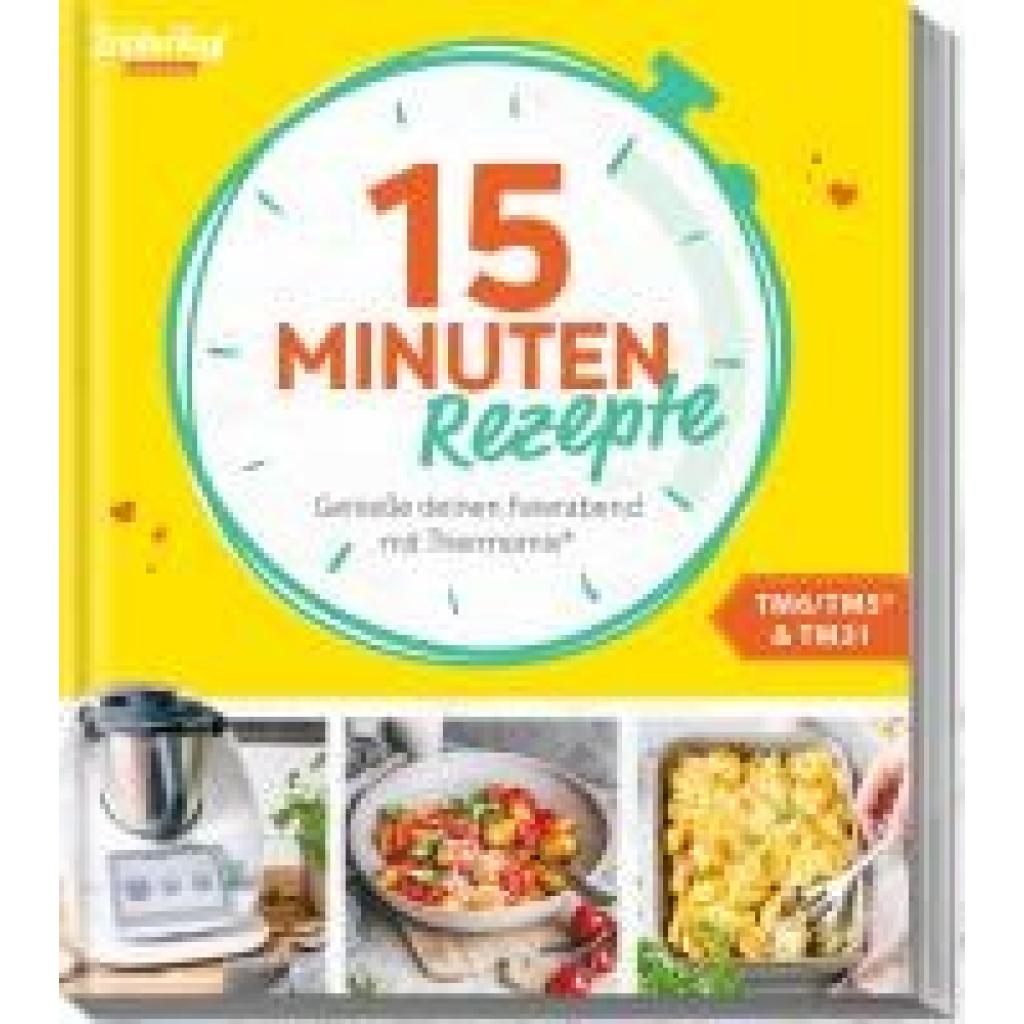 9783964173034 - Redaktion mein ZauberTopf mein ZauberTopf Einfach lecker! 15 Minuten Rezepte