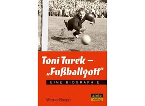 9783964230089 - Toni Turek - Fußballgott - Werner Raupp Kartoniert (TB)