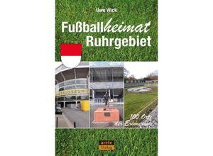 9783964230546 - Fußballheimat Ruhrgebiet - Uwe Wick Kartoniert (TB)