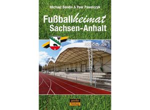 9783964231024 - Fußballheimat Sachsen-Anhalt - Michael Bendix Peer Pawelczyk Kartoniert (TB)