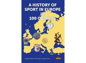 9783964231079 - A History of Sport in Europe in 100 Objects Gebunden