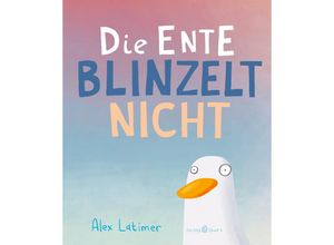 9783964281777 - Die Ente blinzelt nicht - Alex Latimer Gebunden