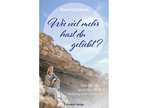 9783964420572 - Wie viel mehr hast du geliebt? - Nina Herzberg Kartoniert (TB)