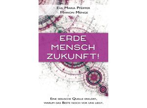 9783964420602 - Erde Mensch Zukunft! - Eva Maria Pfeiffer Marion Menge Kartoniert (TB)