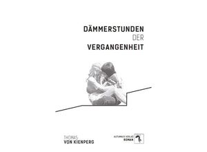 9783964480682 - Dämmerstunden der Vergangenheit - Thomas von Kienperg Taschenbuch