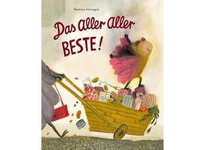 9783964510501 - Das Aller Aller Beste! - Beatrice Alemagna Gebunden