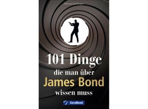 9783964532800 - 101 Dinge die man über James Bond wissen muss - Michael Dörflinger Kartoniert (TB)