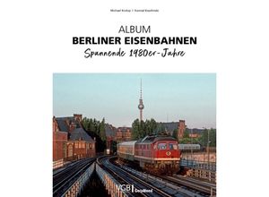 9783964535443 - Album Berliner Eisenbahnen - Michael Krolop Konrad Koschinski Gebunden