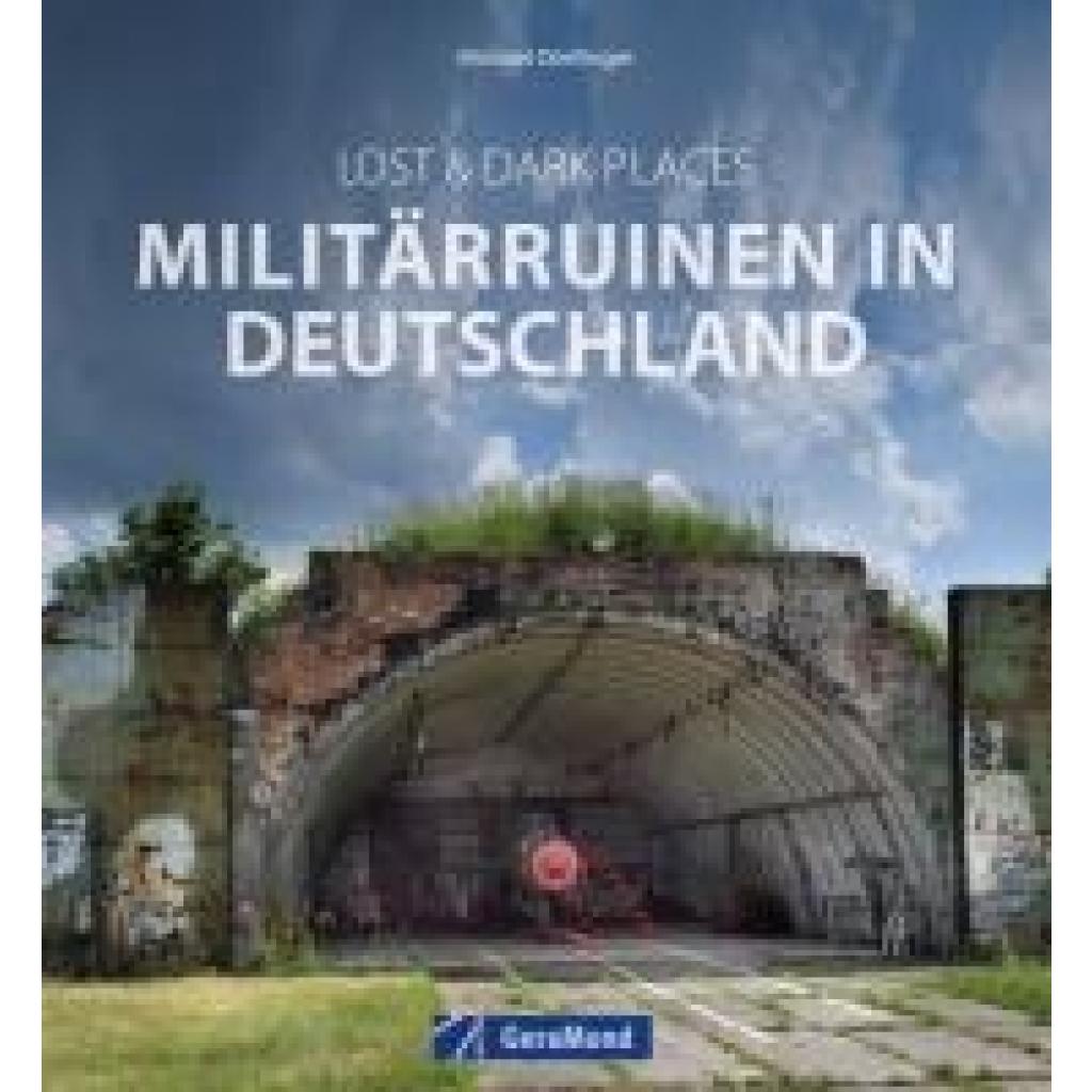 9783964536594 - Dörflinger Michael Lost & Dark Places Militärruinen in Deutschland