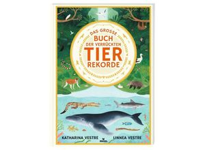 9783964552815 - Das große Buch der verrückten Tierrekorde - Katharina Vestre Gebunden