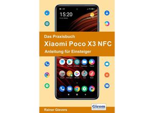 9783964691101 - Das Praxisbuch Xiaomi Poco X3 NFC - Anleitung für Einsteiger - Rainer Gievers Kartoniert (TB)