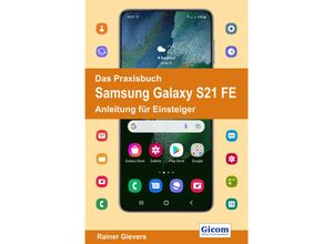 9783964691781 - Das Praxisbuch Samsung Galaxy S21 FE - Anleitung für Einsteiger - Rainer Gievers Kartoniert (TB)