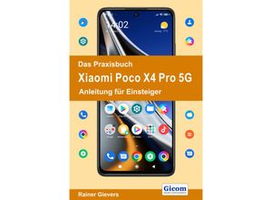 9783964691927 - Das Praxisbuch Xiaomi Poco X4 Pro 5G - Anleitung für Einsteiger - Rainer Gievers Kartoniert (TB)