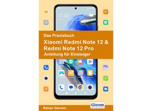 9783964692382 - Das Praxisbuch Xiaomi Redmi 12 & Redmi 12 Pro - Anleitung für Einsteiger - Rainer Gievers Kartoniert (TB)