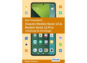 9783964692542 - Das Praxisbuch Xiaomi Redmi Note 13 & Redmi Note 13 Pro - Anleitung für Einsteiger - Rainer Gievers Taschenbuch