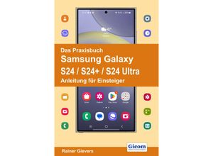 9783964692580 - Das Praxisbuch Samsung Galaxy S24   S24+   S24 Ultra - Anleitung für Einsteiger - Rainer Gievers Kartoniert (TB)