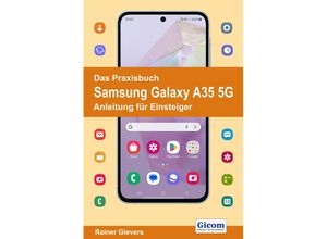 9783964692627 - Das Praxisbuch Samsung Galaxy A35 5G - Anleitung für Einsteiger - Rainer Gievers Kartoniert (TB)
