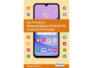 9783964692641 - Das Praxisbuch Samsung Galaxy A15 & A15 5G - Anleitung für Einsteiger - Rainer Gievers Kartoniert (TB)