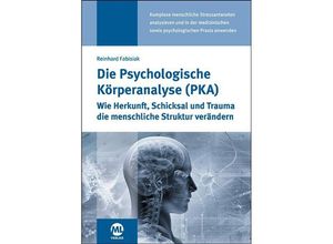 9783964746016 - Die Psychologische Körperanalyse (PKA) - Reinhard Fabisiak Kartoniert (TB)