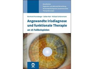 9783964747174 - Angewandte Irisdiagnose und funktionale Therapie an 15 Fallbeispielen - Stefan Mair Michael Schünemann Bernhard Kranzberger Taschenbuch