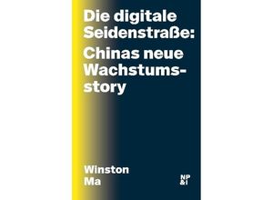 9783964760210 - Die digitale Seidenstraße Chinas neue Wachstumsstory - Winston Ma Gebunden