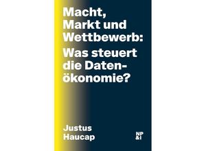 9783964760227 - Macht Markt und Wettbewerb Was steuert die Datenökonomie? - Justus Haucap Gebunden