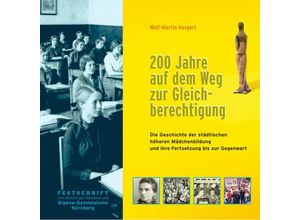 9783964860187 - 200 Jahre auf dem Weg zur Gleichberechtigung Die Geschichte der höheren Mädchenbildung und ihre Fortsetzung bis zur Gegenwart - Wolf-Martin Hergert Kartoniert (TB)