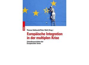 9783964882097 - Europäische Integration in der multiplen Krise - Thomas Sablowski Peter Wahl Kartoniert (TB)