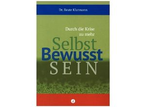 9783964960078 - Durch die Krise zu mehr Selbst Bewusst Sein - Beate Klutmann Kartoniert (TB)