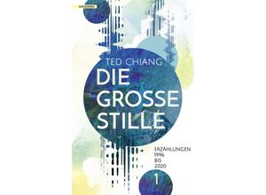 9783965090637 - Die große Stille - Ted Chiang Kartoniert (TB)