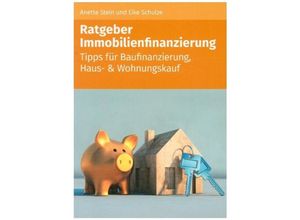 9783965332027 - Ratgeber Immobilienfinazierung - Anette Stein Eike Schulze Kartoniert (TB)