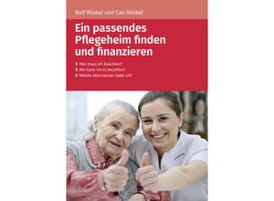 9783965332638 - Ein passendes Pflegeheim finden und finanzieren - Winkel Rolf Winkel Can Kartoniert (TB)