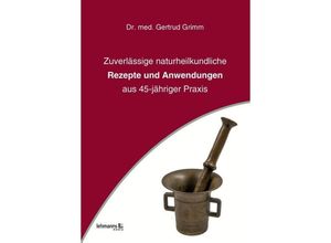 9783965430105 - Zuverlässige naturheilkundliche Rezepte und Anwendungen - Gertrud Grimm Kartoniert (TB)