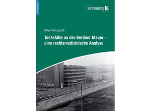 9783965433267 - Todesfälle an der Berliner Mauer - eine rechtsmedizinische Analyse - Katja Niedergesäß Sven Hartwig Kartoniert (TB)