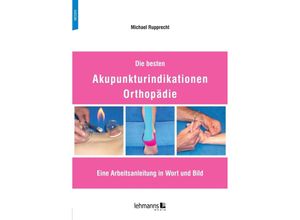 9783965434127 - Die besten Akupunkturindikationen Orthopädie - Michael Rupprecht Kartoniert (TB)