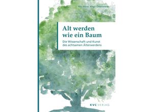 9783965620872 - Alt werden wie ein Baum - Nils Altner Birgit Ottensmeier Kartoniert (TB)