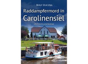 9783965868403 - Raddampfermord in Carolinensiel Ostfrieslandkrimi - Rolf Uliczka Taschenbuch