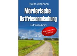 9783965868502 - Mörderische Ostfriesenmischung Ostfrieslandkrimi - Stefan Albertsen Taschenbuch