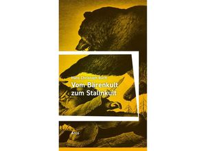 9783965870666 - Vom Bärenkult zum Stalinkult - Hans Christoph Buch