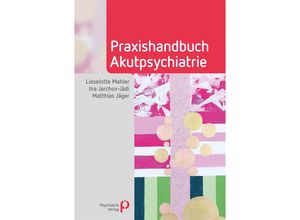 9783966051293 - Praxishandbuch Akutpsychiatrie - Lieselotte Mahler Ina Jarchov-Jádi Matthias Jäger Kartoniert (TB)