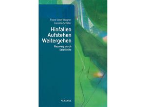 9783966052269 - Hinfallen Aufstehen Weitergehen - Franz-Josef Wagner Cornelia Schäfer Kartoniert (TB)